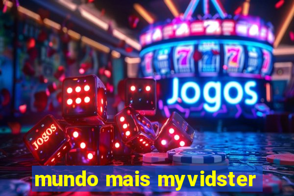 mundo mais myvidster